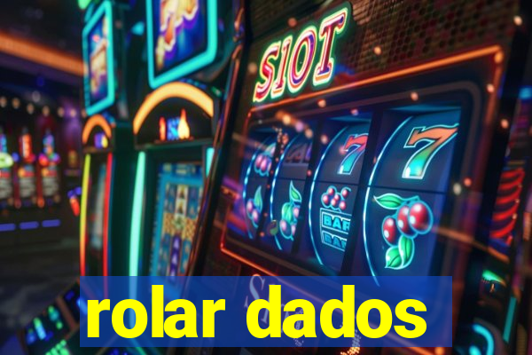 rolar dados